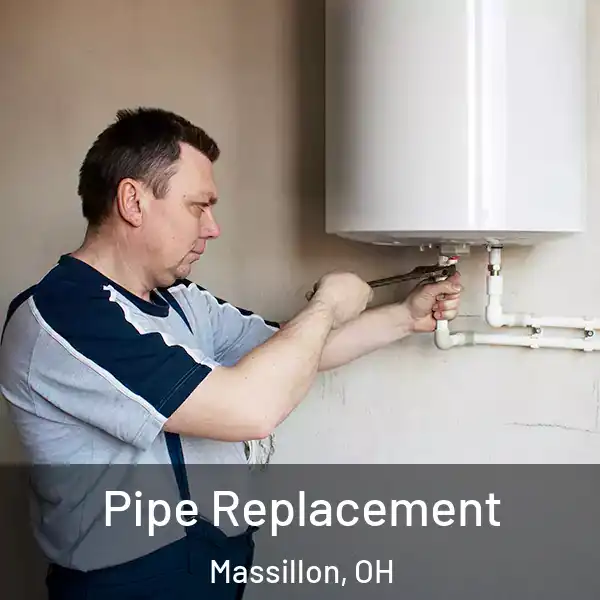  Pipe Replacement Massillon, OH