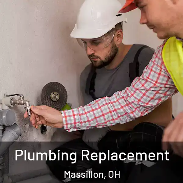  Plumbing Replacement Massillon, OH